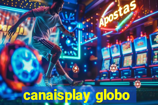 canaisplay globo